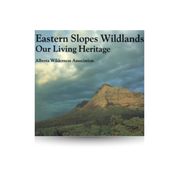 Eastern Slopes Wildlands - Our Living Heritage Book