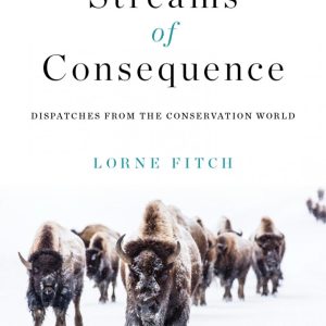 Streams of Consequence Dispatches from the Conservation World