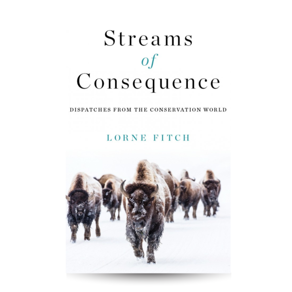 Streams of Consequence: Dispatches from the Conservation World